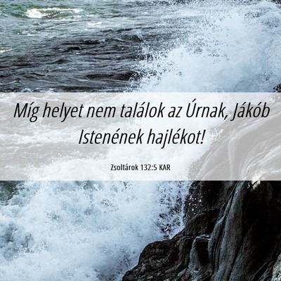 Picture 06 - Zsoltárok 132:5 KAR - Míg helyet nem találok az Úrnak, Jákób - Bible Verse Picture