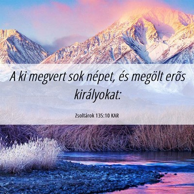 Picture 06 - Zsoltárok 135:10 KAR - A ki megvert sok népet, és megölt erõs - Bible Verse Picture