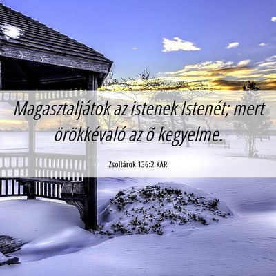 Picture 06 - Zsoltárok 136:2 KAR - Magasztaljátok az istenek Istenét; mert - Bible Verse Picture