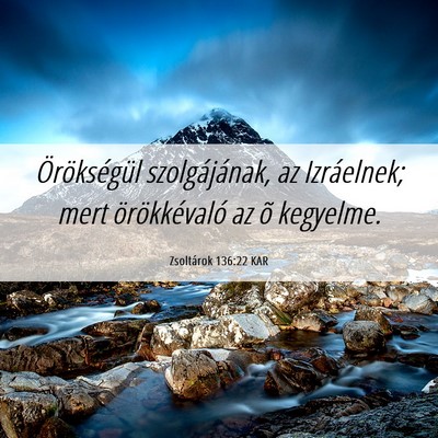 Picture 06 - Zsoltárok 136:22 KAR - Örökségül szolgájának, az Izráelnek; mert - Bible Verse Picture
