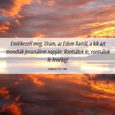 Picture 06 - Zsoltárok 137:7 KAR - Emlékezzél meg, Uram, az Edom fiairól, a kik - Bible Verse Picture
