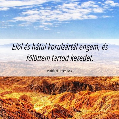 Picture 06 - Zsoltárok 139:5 KAR - Elõl és hátul körülzártál engem, és - Bible Verse Picture