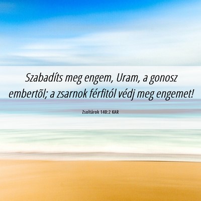 Picture 06 - Zsoltárok 140:2 KAR - Szabadíts meg engem, Uram, a gonosz embertõl; a - Bible Verse Picture