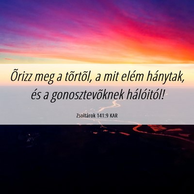 Picture 06 - Zsoltárok 141:9 KAR - Õrizz meg a tõrtõl, a mit elém hánytak, és - Bible Verse Picture