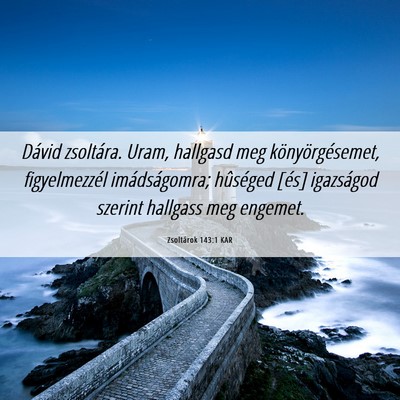 Picture 06 - Zsoltárok 143:1 KAR - Dávid zsoltára. Uram, hallgasd meg - Bible Verse Picture