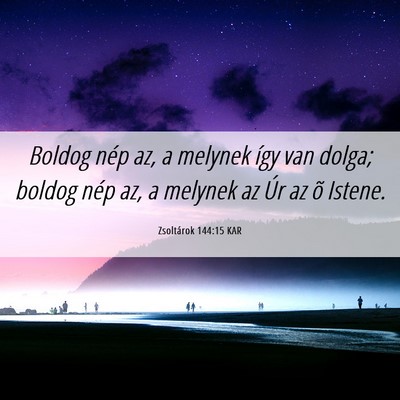 Picture 06 - Zsoltárok 144:15 KAR - Boldog nép az, a melynek így van dolga; boldog - Bible Verse Picture
