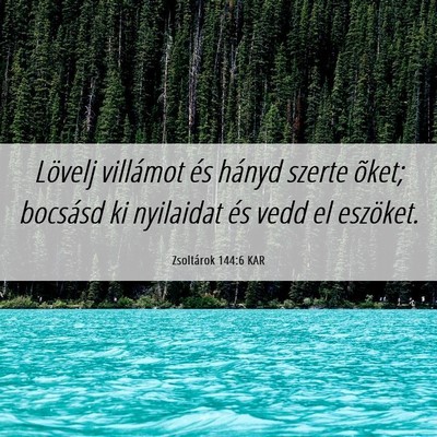 Picture 06 - Zsoltárok 144:6 KAR - Lövelj villámot és hányd szerte õket; - Bible Verse Picture