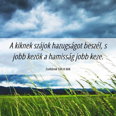 Picture 06 - Zsoltárok 144:8 KAR - A kiknek szájok hazugságot beszél, s jobb - Bible Verse Picture