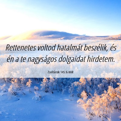 Picture 06 - Zsoltárok 145:6 KAR - Rettenetes voltod hatalmát beszélik, és én a - Bible Verse Picture