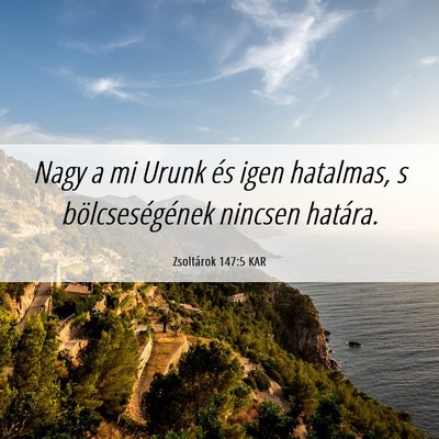 Picture 06 - Zsoltárok 147:5 KAR - Nagy a mi Urunk és igen hatalmas, s - Bible Verse Picture
