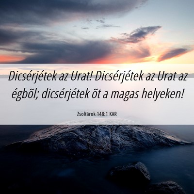 Picture 06 - Zsoltárok 148:1 KAR - Dicsérjétek az Urat! Dicsérjétek az Urat az - Bible Verse Picture