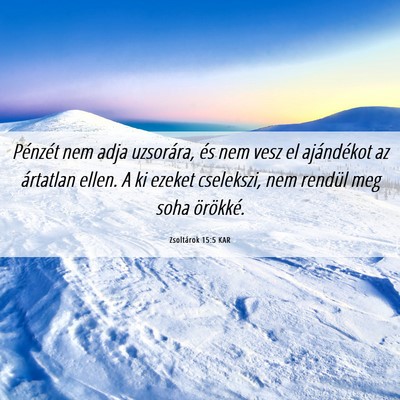 Picture 06 - Zsoltárok 15:5 KAR - Pénzét nem adja uzsorára, és nem vesz el - Bible Verse Picture