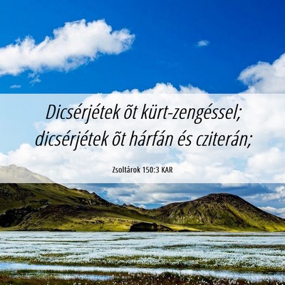 Picture 06 - Zsoltárok 150:3 KAR - Dicsérjétek õt kürt-zengéssel; dicsérjétek - Bible Verse Picture