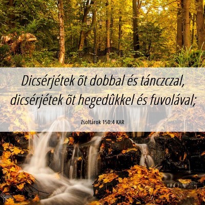 Picture 06 - Zsoltárok 150:4 KAR - Dicsérjétek õt dobbal és tánczczal, - Bible Verse Picture
