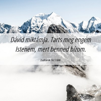 Picture 06 - Zsoltárok 16:1 KAR - Dávid miktámja. Tarts meg engem Istenem, mert - Bible Verse Picture
