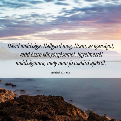 Picture 06 - Zsoltárok 17:1 KAR - Dávid imádsága. Hallgasd meg, Uram, az - Bible Verse Picture