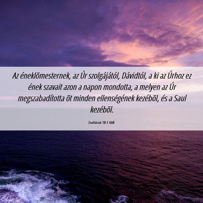Picture 06 - Zsoltárok 18:1 KAR - Az éneklõmesternek, az Úr szolgájától, - Bible Verse Picture