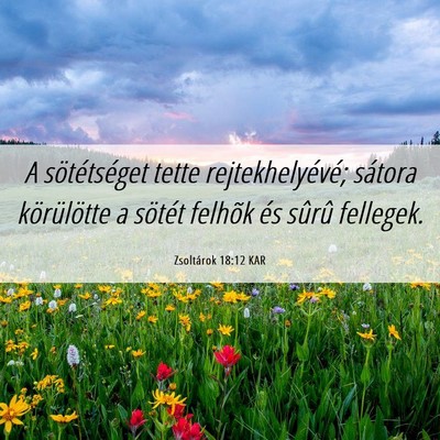 Picture 06 - Zsoltárok 18:12 KAR - A sötétséget tette rejtekhelyévé; sátora - Bible Verse Picture