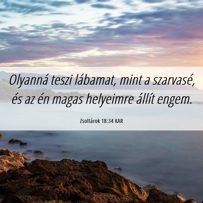 Picture 06 - Zsoltárok 18:34 KAR - Olyanná teszi lábamat, mint a szarvasé, és az - Bible Verse Picture