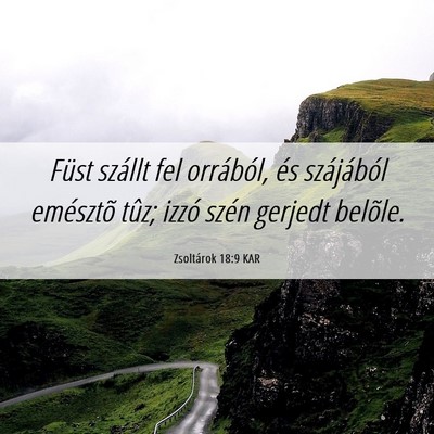 Picture 06 - Zsoltárok 18:9 KAR - Füst szállt fel orrából, és szájából - Bible Verse Picture