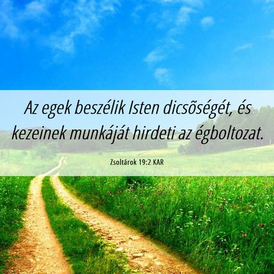 Picture 06 - Zsoltárok 19:2 KAR - Az egek beszélik Isten dicsõségét, és - Bible Verse Picture