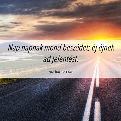 Picture 06 - Zsoltárok 19:3 KAR - Nap napnak mond beszédet; éj éjnek ad - Bible Verse Picture