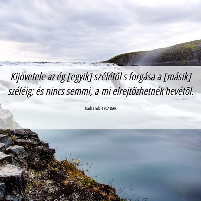Picture 06 - Zsoltárok 19:7 KAR - Kijövetele az ég [egyik] szélétõl s forgása - Bible Verse Picture