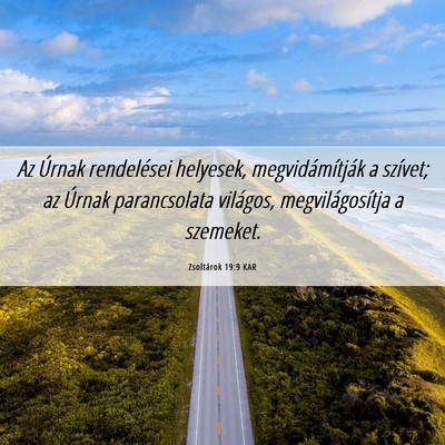Picture 06 - Zsoltárok 19:9 KAR - Az Úrnak rendelései helyesek, megvidámítják - Bible Verse Picture