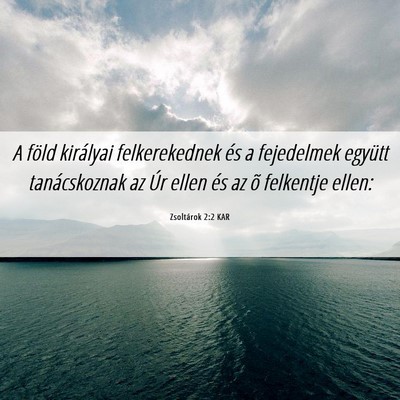 Picture 06 - Zsoltárok 2:2 KAR - A föld királyai felkerekednek és a fejedelmek - Bible Verse Picture
