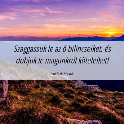 Picture 06 - Zsoltárok 2:3 KAR - Szaggassuk le az õ bilincseiket, és dobjuk le - Bible Verse Picture