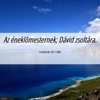 Picture 06 - Zsoltárok 20:1 KAR - Az éneklõmesternek; Dávid - Bible Verse Picture