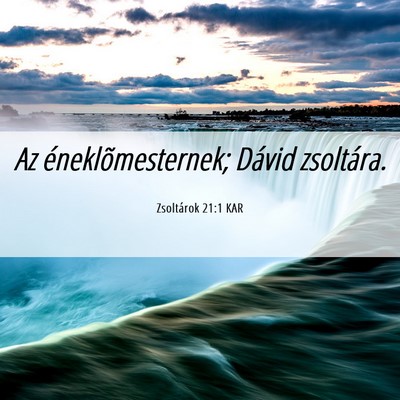 Picture 06 - Zsoltárok 21:1 KAR - Az éneklõmesternek; Dávid - Bible Verse Picture