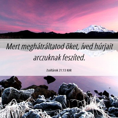Picture 06 - Zsoltárok 21:13 KAR - Mert meghátráltatod õket, íved húrjait - Bible Verse Picture