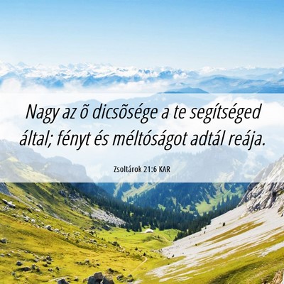 Picture 06 - Zsoltárok 21:6 KAR - Nagy az õ dicsõsége a te segítséged által; - Bible Verse Picture