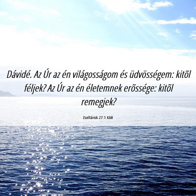 Picture 06 - Zsoltárok 27:1 KAR - Dávidé. Az Úr az én világosságom és - Bible Verse Picture