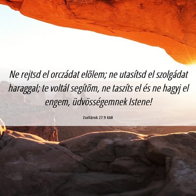 Picture 06 - Zsoltárok 27:9 KAR - Ne rejtsd el orczádat elõlem; ne utasítsd el - Bible Verse Picture