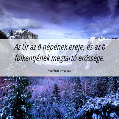 Picture 06 - Zsoltárok 28:8 KAR - Az Úr az õ népének ereje, és az õ - Bible Verse Picture