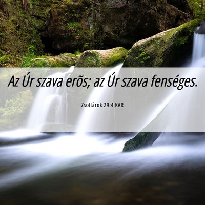 Picture 06 - Zsoltárok 29:4 KAR - Az Úr szava erõs; az Úr szava - Bible Verse Picture