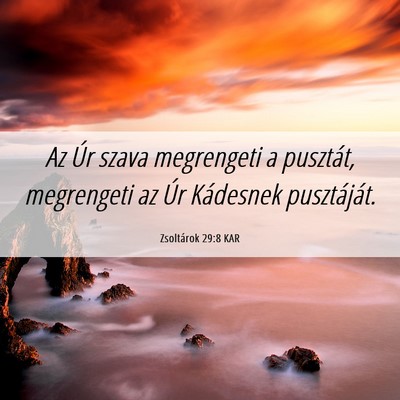Picture 06 - Zsoltárok 29:8 KAR - Az Úr szava megrengeti a pusztát, megrengeti az - Bible Verse Picture