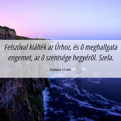 Picture 06 - Zsoltárok 3:5 KAR - Felszóval kiálték az Úrhoz, és õ - Bible Verse Picture