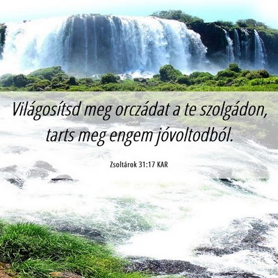 Picture 06 - Zsoltárok 31:17 KAR - Világosítsd meg orczádat a te szolgádon, - Bible Verse Picture
