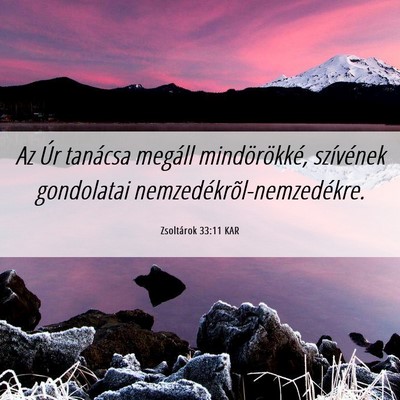 Picture 06 - Zsoltárok 33:11 KAR - Az Úr tanácsa megáll mindörökké, szívének - Bible Verse Picture