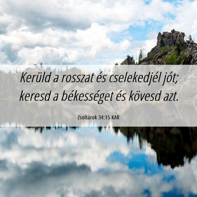 Picture 06 - Zsoltárok 34:15 KAR - Kerüld a rosszat és cselekedjél jót; keresd a - Bible Verse Picture
