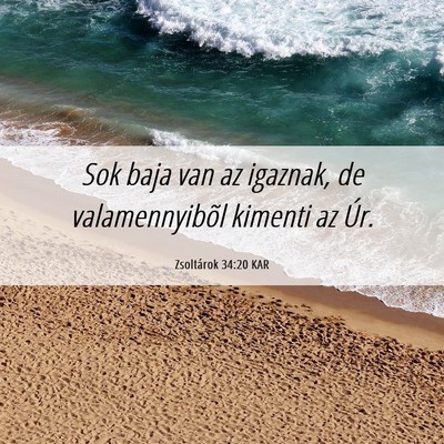 Picture 06 - Zsoltárok 34:20 KAR - Sok baja van az igaznak, de valamennyibõl - Bible Verse Picture