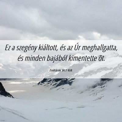 Picture 06 - Zsoltárok 34:7 KAR - Ez a szegény kiáltott, és az Úr meghallgatta, - Bible Verse Picture