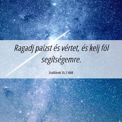 Picture 06 - Zsoltárok 35:2 KAR - Ragadj paizst és vértet, és kelj föl - Bible Verse Picture