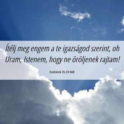 Picture 06 - Zsoltárok 35:24 KAR - Ítélj meg engem a te igazságod szerint, oh - Bible Verse Picture