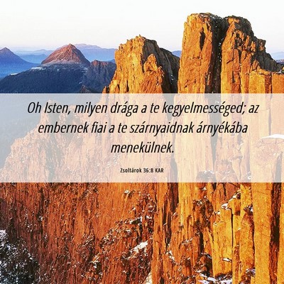 Picture 06 - Zsoltárok 36:8 KAR - Oh Isten, milyen drága a te kegyelmességed; az - Bible Verse Picture