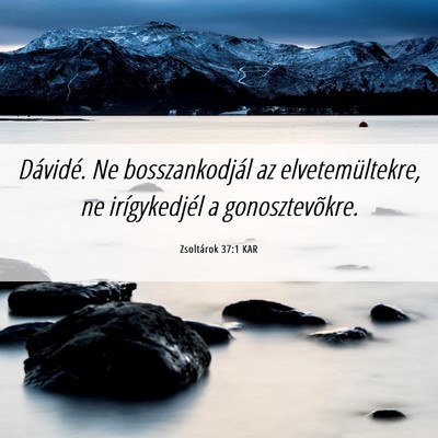 Picture 06 - Zsoltárok 37:1 KAR - Dávidé. Ne bosszankodjál az elvetemültekre, - Bible Verse Picture