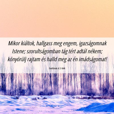 Picture 06 - Zsoltárok 4:2 KAR - Mikor kiáltok, hallgass meg engem, igazságomnak - Bible Verse Picture